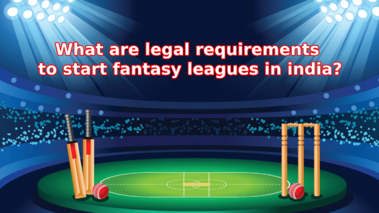 What are legal requirements to start fantasy leagues in india?