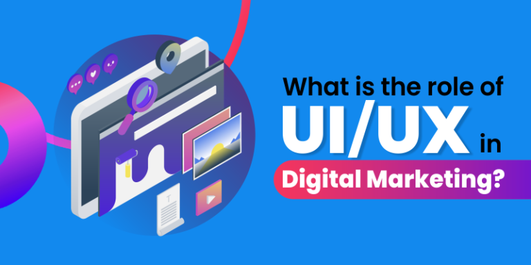 What is the role of UI/UX in Digital Marketing?